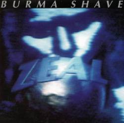 Burma Shave : Zeal